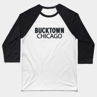 Bucktown Chicago Minimal Logo Design - Chicago Neighborhood Series Baseball T-Shirt